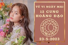 Tử vi ngày mai của 12 cung hoàng đạo 23/5/2023: Bọ Cạp tài lộc không biến động, Bảo Bình tình cảm buồn phiền