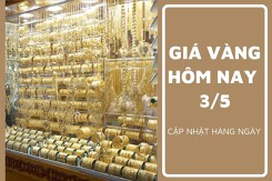 Giá vàng hôm nay 3/5: Ghi nhận tăng từ 50.000 đồng/lượng đến 250.000 đồng/lượng