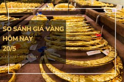 So sánh giá vàng hôm nay 20/5: Vàng 24K đảo chiều tăng tới 400.000 đồng/lượng
