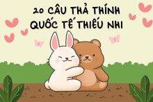 Top 20 câu thả thính Quốc tế Thiếu nhi hay nhất 2023