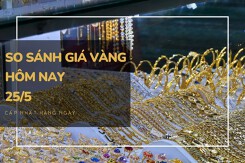 So sánh giá vàng hôm nay 25/5: Đồng loạt lao dốc, vàng SJC giảm 100.000 đồng/lượng