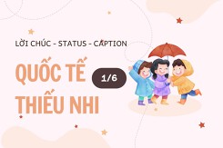 Top 30 lời chúc, status, caption Quốc tế Thiếu nhi 1/6 hay và ý nghĩa nhất 2023