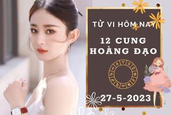 Tử vi hôm nay của 12 cung hoàng đạo ngày 27/5/2023: Kim Ngưu tài lộc kém sắc, Nhân Mã tình cảm không ổn