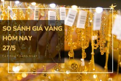 So sánh giá vàng hôm nay 27/5: Vàng SJC giảm thêm 100.000 đồng/lượng trong phiên cuối tuần
