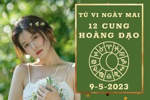Tử vi ngày mai của 12 cung hoàng đạo 9/5/2023: Bạch Dương tài lộc kém vượng, Kim Ngưu sự nghiệp hanh thông