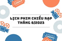 Chi tiết lịch phim chiếu rạp tháng 6/2023