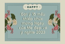 Gợi ý 15 mẫu thiệp chúc mừng Ngày của Mẹ đẹp và ý nghĩa 2023