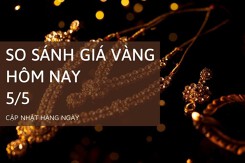 So sánh giá vàng hôm nay 5/5: Vàng SJC đồng loạt giảm không quá 100.000 đồng/lượng