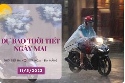 Dự báo thời tiết ngày mai 11/5/2023: Hà Nội sáng có mưa vài nơi, Đà Nẵng ngày nắng, TP HCM chiều tối có mưa