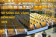 So sánh giá vàng hôm nay 10/6: Vàng SJC có nơi tăng 100.000 đồng/lượng