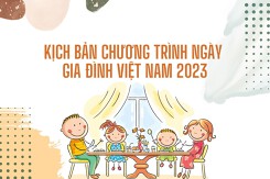 Top 3 mẫu kịch bản chương trình Ngày Gia đình Việt Nam ý nghĩa và ấn tượng nhất 2023