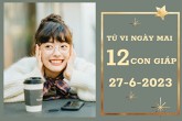 Tử vi ngày mai của 12 con giáp 27/6/2023: Mão tài lộc vượng tiến, Ngọ sự nghiệp thăng tiến