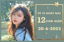 Tử vi ngày mai của 12 con giáp 30/6/2023: Tuất tài lộc ổn định, Thân tình cảm thắm sắc