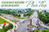 [Infographic] 10 dự án nhà ở, nghỉ dưỡng quy mô lớn dự kiến triển khai ở Phú Thọ