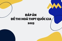 Đáp án đề thi hóa học THPT quốc gia 2023 ở tất cả mã đề