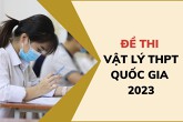 Đề thi Vật lý THPT Quốc gia 2023 mã đề 209 cập nhật mới nhất