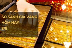 So sánh giá vàng hôm nay 3/6: Vàng SJC giảm trở lại 100.000 đồng/lượng trong phiên cuối tuần