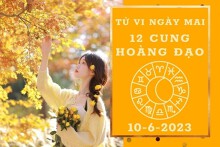 Tử vi ngày mai của 12 cung hoàng đạo 10/6/2023: Ma Kết tài lộc nhiều thay đổi, Nhân Mã tình cảm mông lung