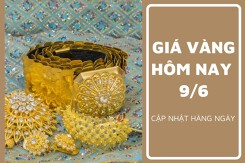 Giá vàng hôm nay 9/6: Ghi nhận tăng 100.000 đồng/lượng