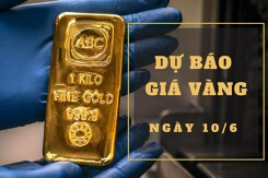 Dự báo giá vàng 10/6: Sụt giảm theo diễn biến của thị trường thế giới?