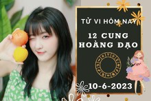 Tử vi hôm nay của 12 cung hoàng đạo ngày 10/6/2023: Cự Giải tài lộc khởi sắc, Bảo Bình công việc hanh thông