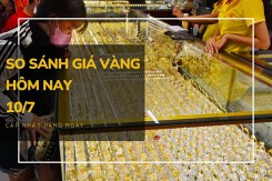So sánh giá vàng hôm nay 10/7: Vàng 24K tăng thêm 200.000 đồng/lượng
