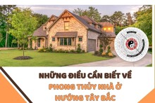 Những điều cần biết về phong thủy nhà ở hướng Tây Bắc 2023
