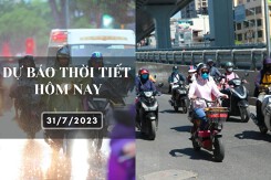 Dự báo thời tiết hôm nay 31/7/2023: Hà Nội có lúc có mưa rào, Đà Nẵng vẫn nắng nóng, TP HCM cục bộ có mưa to