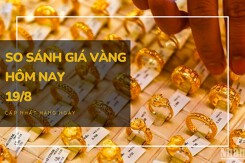 So sánh giá vàng hôm nay 19/8: Biến động trái chiều, vàng SJC có nơi tăng 150.000 đồng/lượng