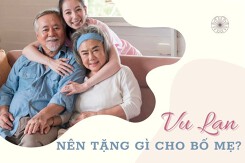 Lễ Vu Lan nên tặng gì cho bố mẹ? Gợi ý 10 món quà ý nghĩa nhất
