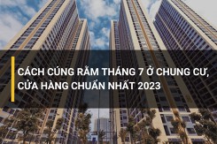 Cách cúng Rằm tháng 7 ở chung cư, cửa hàng chuẩn nhất 2023
