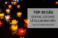 Top 30 câu status, lời chúc lễ Vu Lan báo hiếu hay và ý nghĩa nhất 2023