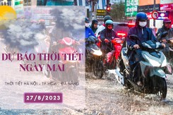 Dự báo thời tiết ngày mai 27/8/2023: Hà Nội đêm và sáng có lúc có mưa, Đà Nẵng nắng nóng, TP HCM vẫn có mưa