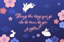 Trung thu tặng quà gì cho bé trai, bé gái ý nghĩa?