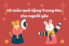 Mách bạn 10 món quà tặng Trung thu cho người yêu ý nghĩa nhất 2023
