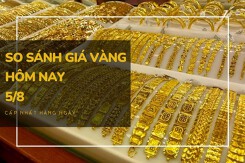 So sánh giá vàng hôm nay 5/8: Vàng 24K tăng thêm 200.000 đồng/lượng trong phiên cuối tuần