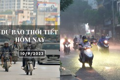 Dự báo thời tiết hôm nay 10/9/2023: Hà Nội có mưa vừa mưa to, Đà Nẵng và TP HCM có mưa nhiều nơi