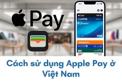 Cách sử dụng Apple Pay ở Việt Nam đơn giản nhất