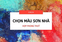 Cách chọn màu sơn nhà theo phong thủy hút tài lộc