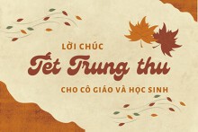 Top 20 lời chúc Trung thu cho cô giáo, học sinh ấn tượng nhất 2023