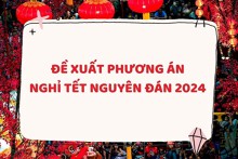 Đề xuất hai phương án nghỉ Tết Nguyên đán năm 2024