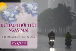 Dự báo thời tiết ngày mai 27/9/2023: Hà Nội ngày nhiều nắng, Đà Nẵng và TP HCM vẫn có mưa to