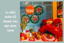 5+ mẫu mâm cỗ trung thu đẹp, đơn giản