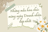 Những mẫu hoa chúc mừng ngày Doanh nhân đẹp nhất 2023