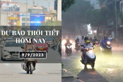Dự báo thời tiết hôm nay 9/9/2023: Hà Nội, Đà Nẵng và TP HCM đều có mưa