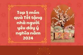 Top 5 món quà Tết tặng nhà người yêu đầy ý nghĩa năm 2024