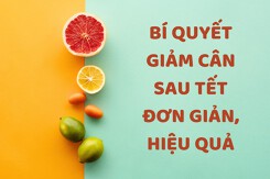 3+ bí quyết giảm cân sau Tết đơn giản, hiệu quả