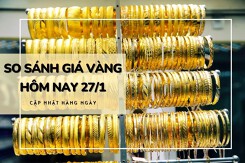 So sánh giá vàng hôm nay 27/1: Vàng SJC tiếp tục tăng đến 400.000 đồng/lượng tại phiên cuối tuần