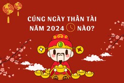 Cúng ngày Thần tài năm 2024 giờ nào tốt, đẹp nhất?