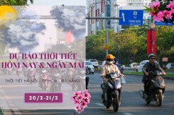 Dự báo thời tiết hôm nay và ngày mai 21/2: Hà Nội mưa vài nơi, Đà Nẵng sáng sớm có sương mù, TP HCM nắng nóng gay gắt